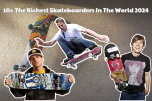 10+ The Richest Skateboarders In The World 2025