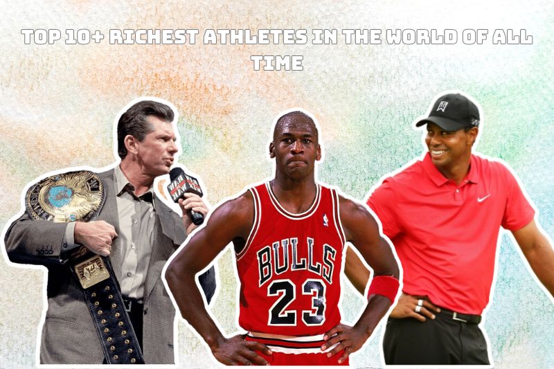 10+ Richest Athletes In The World of All-time: Insights and Ranking