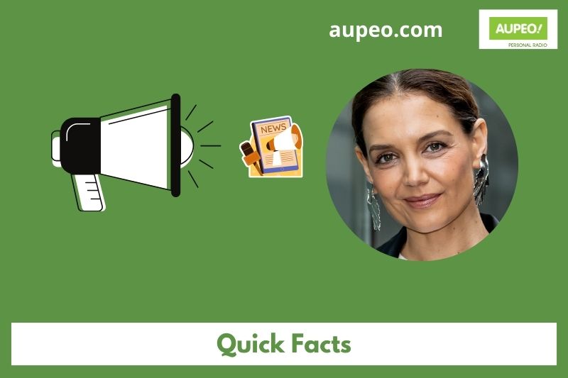 Katie Holmes Quick Facts Katie Holmes Quick Facts